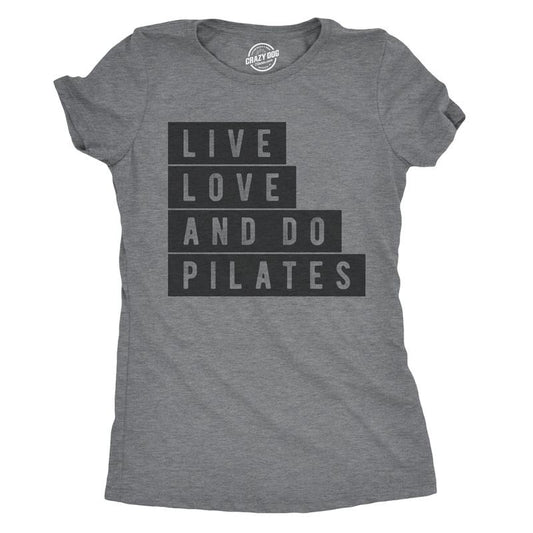 Womens Live Love and Do Pilates T Shirt Cute Fitness Workout Tee for Ladies Funny Womens T Shirts Cute Slimming Top Comfortable Soft Womenswear Funny Fitness Top Women's Novelty Tees Dark Grey