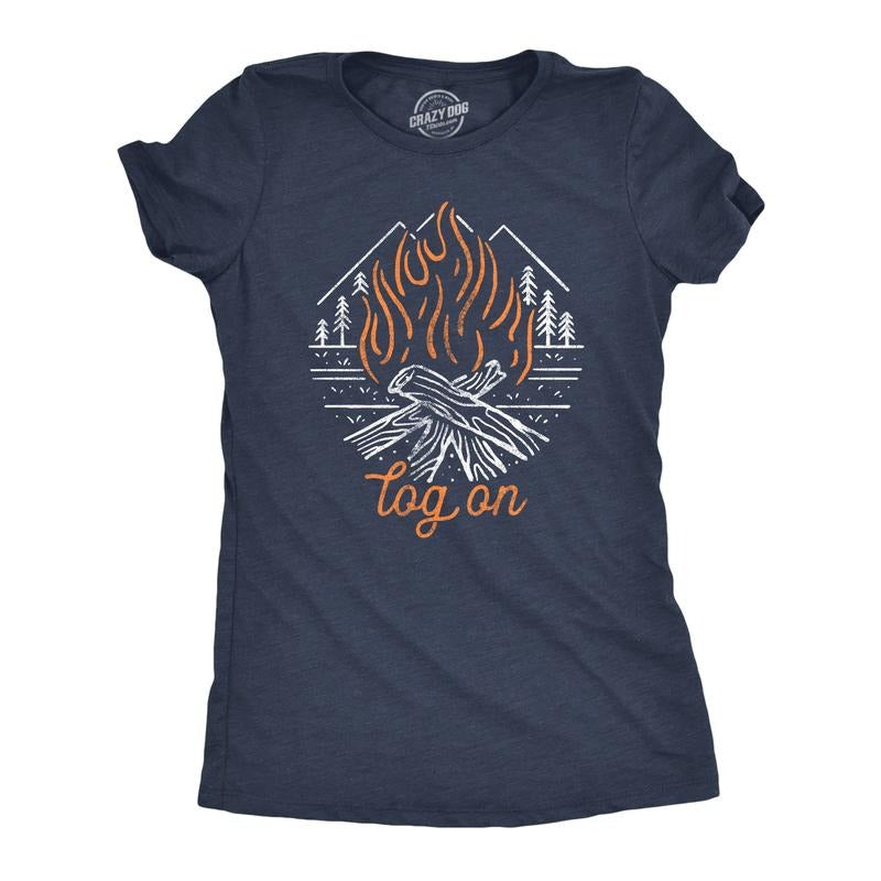 Womens Log On T Shirt Funny Camping Campfire Bonfire Woods Nature Graphic Novelty Tee Funny Womens T Shirts Cute Slimming Top Comfortable Soft Womenswear Camping Tops for Women Funny Meme Top Women's Navy