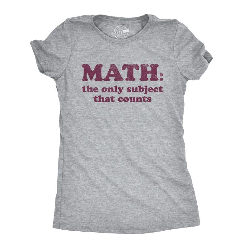 Womens Math The Only Subject That Counts T Shirt Funny School Teacher Pun Novelty Tee Funny Womens T Shirts Cute Slimming Top Comfortable Soft Womenswear Teacher Tops for Women Funny Nerd Top Women's Light Grey