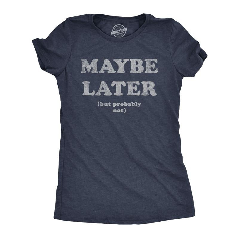 Womens Maybe Later But Probably Not T Shirt Funny Procrastination Joke Tee for Ladies Funny Womens T Shirts Cute Slimming Top Navy -