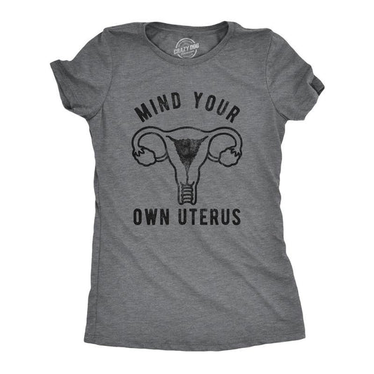 Womens Mind Your Own Uterus T Shirt Funny Reproductive Rights Female Graphic Tee Funny Womens T Shirts Cute Slimming Top Comfortable Soft Womenswear Funny Political Top Women's Novelty Tees Dark Grey