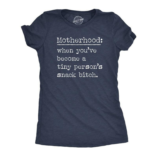 Womens Motherhood When Youve Become A Tiny Persons Snack Bitch T Shirt Funny Mothers Day Gift Tee Funny Womens T Shirts Cute Slimming Top Comfortable Soft Womenswear Mother's Day Tops for Women Funny Navy -