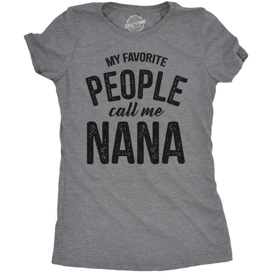 Womens My Favorite People Call Me Nana T shirt Funny Mothers Day Grandma Gift Funny Womens T Shirts Cute Slimming Top Comfortable Soft Womenswear Mother's Day Tops for Women Funny Grandma Top Women's Dark Grey