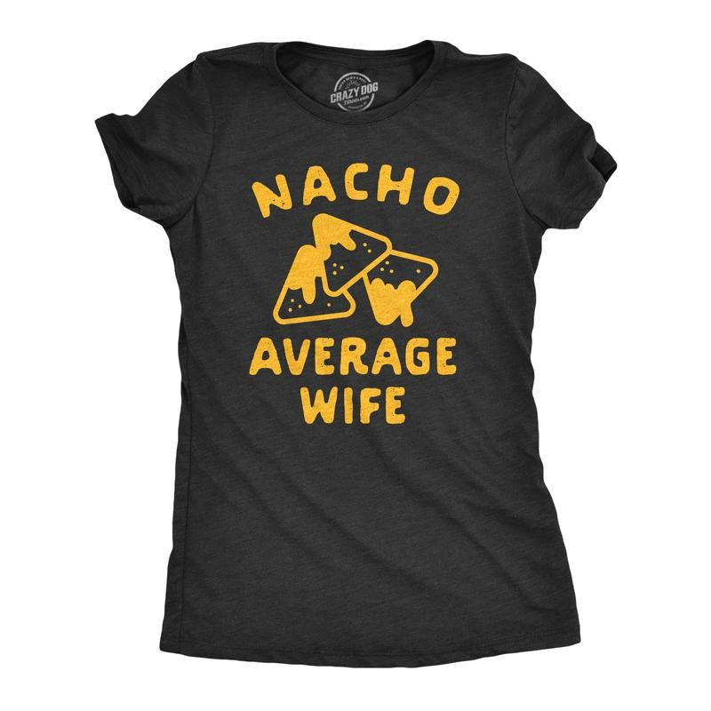 Womens Nacho Average Wife T Shirt Funny Family Queso Tortilla Chip Graphic Novelty Tee Funny Womens T Shirts Cute Slimming Top Comfortable Soft Womenswear Cinco De Mayo Tops for Women Funny Food Top Black