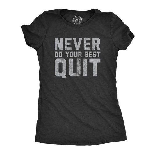 Womens Never Do Your Best Quit T Shirt Funny Sarcastic Give Up Anti Motivational Joke Tee For Ladies Funny Womens T Shirts Cute Slimming Top Comfortable Soft Womenswear Funny Sarcastic Top Women's Black -