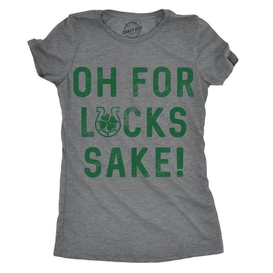 Womens Oh for Lucks Sake T Shirt Funny Shamrock Clover Cool Saint Patricks Day Funny Womens T Shirts Cute Slimming Top Comfortable Soft Womenswear Saint Patrick's Day Tops for Women Funny Drinking Top Dark Grey