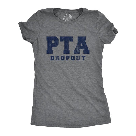 Womens PTA Drop Out T Shirt Funny Parenting Adulting Parent Teacher Association Graphic Tee Funny Womens T Shirts Cute Slimming Top Comfortable Soft Womenswear Funny Teacher Top Women's Novelty Tees Dark Grey