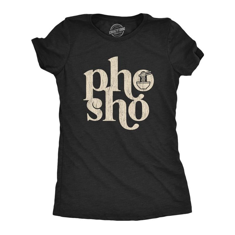 Womens Pho Sho T Shirt Funny For Sure Vietnamese Soup Graphic Noodles Novelty Tee Funny Womens T Shirts Cute Slimming Top Comfortable Soft Womenswear Funny Food Top Women's Novelty Tees Black