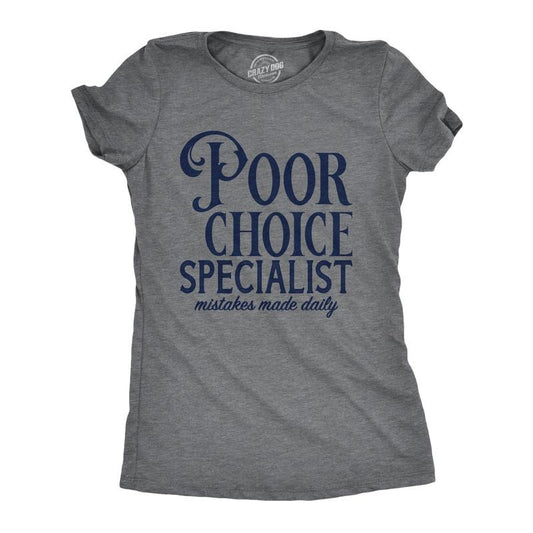 Womens Poor Choice Specialist T Shirt Funny Bad Decisions Joke Tee For Ladies Funny Womens T Shirts Cute Slimming Top Comfortable Soft Womenswear Funny Sarcastic Top Women's Novelty Tees Dark Grey