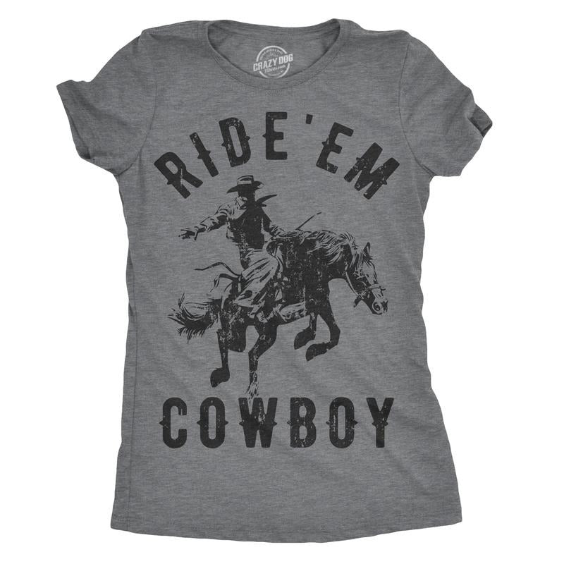 Womens Ride Em Cowboy Cowgirl Rodeo T shirt Funny Saying Cute Graphic Tee Funny Womens T Shirts Cute Slimming Top Comfortable Soft Womenswear Funny Sarcastic Top Women's Novelty Tees Dark Grey