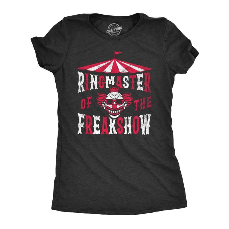 Womens Ringmaster of the Freakshow T Shirt Funny Clown Show Circus Act Joke Tee for Ladies Funny Womens T Shirts Cute Slimming Top Comfortable Soft Womenswear Funny Sarcastic Top Women's Novelty Tees Black -