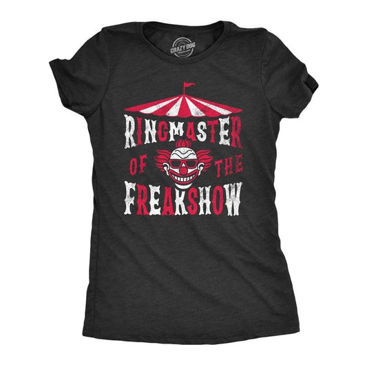 Womens Ringmaster of the Freakshow T Shirt Funny Clown Show Circus Act Joke Tee for Ladies Funny Womens T Shirts Cute Slimming Top Comfortable Soft Womenswear Funny Sarcastic Top Women's Novelty Tees Black -