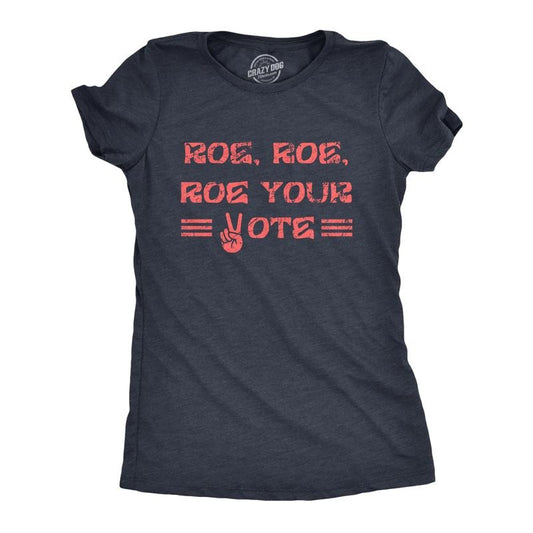 Womens Roe Roe Roe Your Vote T Shirt Awesome Womens Rights Row V Wade Graphic Tee for Ladies Funny Womens T Shirts Cute Slimming Top Navy - ROE