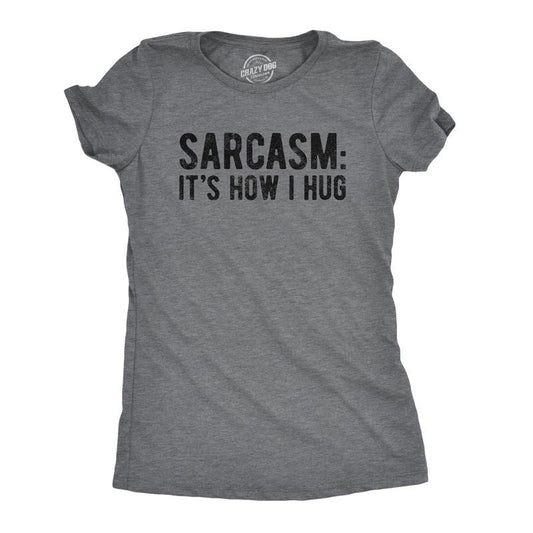 Womens Sarcasm Its How I Hug T Shirt Funny Introvert Loner Sarcastic Novelty Tee Funny Womens T Shirts Cute Slimming Top Comfortable Soft Womenswear Sarcastic Tops for Women Funny Introvert Top Dark Grey