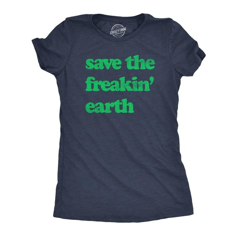 Womens Save The Freakin Earth T Shirt Awesome Mother Nature Earth Day Lovers Tee For Ladies Funny Womens T Shirts Cute Slimming Top Comfortable Soft Womenswear Funny Environmental Top Women's Novelty Navy -