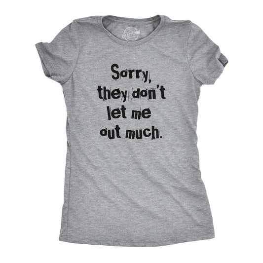 Womens Sorry They Dont Let Me Out Much T Shirt Funny Crazy Anti Social Joke Tee For Ladies Funny Womens T Shirts Cute Slimming Top Comfortable Soft Womenswear Funny Sarcastic T Shirt Women's Novelty T Light Grey