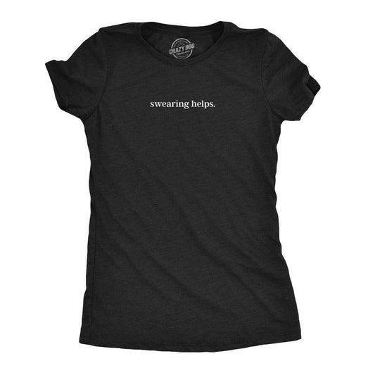 Womens Swearing Helps T Shirt Funny Curse Word Naughty Sarcastic Novelty Tee Funny Womens T Shirts Cute Slimming Top Comfortable Soft Womenswear Funny Sarcastic Top Women's Novelty Tees Black