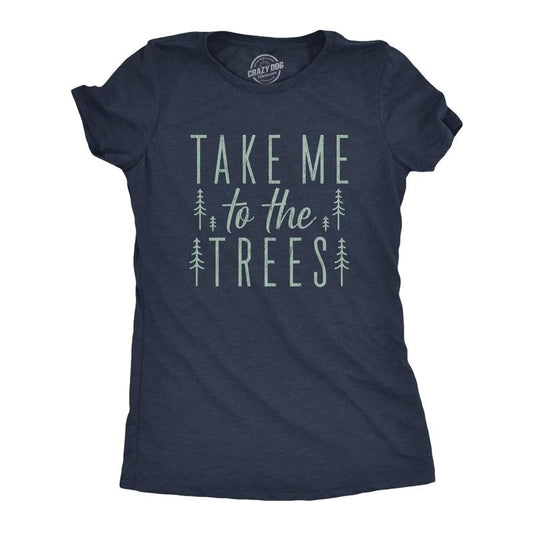 Womens Take Me To The Trees T Shirt Funny Camping Forest Woods Hiking Graphic Tee Funny Womens T Shirts Cute Slimming Top Comfortable Soft Womenswear Funny Camping Top Women's Novelty Tees Navy