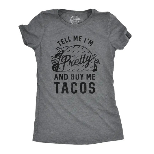 Womens Tell Me Im Pretty And Buy Me Tacos T Shirt Funny Tee Funny Womens T Shirts Cute Slimming Top Comfortable Soft Womenswear Cinco De Mayo Tops for Women Funny Food Top Women's Novelty Tees Dark Grey