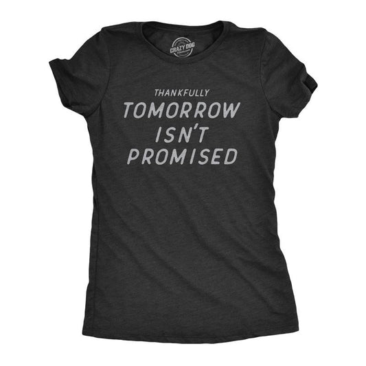 Womens Thankfully Tomorrow Isnt Promised T Shirt Funny Depressed Pessimistic Joke Tee For Ladies Funny Womens T Shirts Cute Slimming Top Comfortable Soft Womenswear Funny Sarcastic T Shirt Women's Black -
