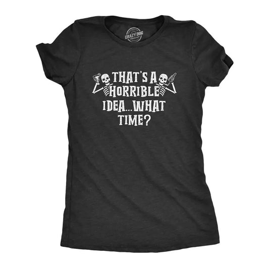 Womens That's A Horrible Idea What Time T Shirt Funny Halloween Party Skeleton Novelty Tee Funny Womens T Shirts Cute Slimming Top Comfortable Soft Womenswear Halloween Tops for Women Funny Beer Top Black