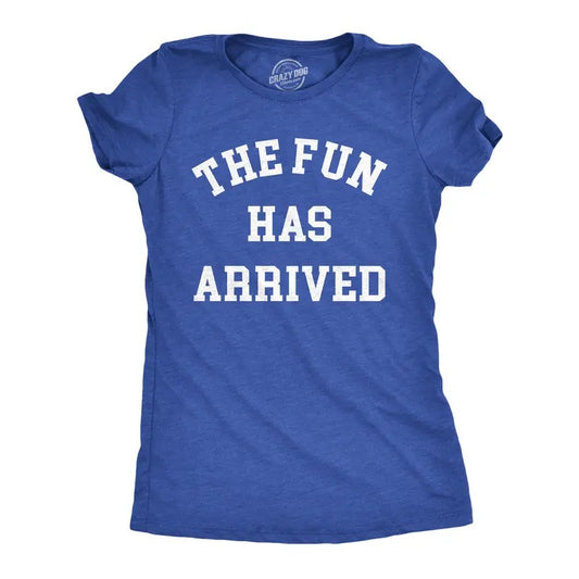 Womens The Fun Has Arrived T Shirt Funny Party Good Time Lovers Tee For Ladies Funny Womens T Shirts Cute Slimming Top Comfortable Soft Womenswear Funny Sarcastic Top Women's Novelty Tees Royal -