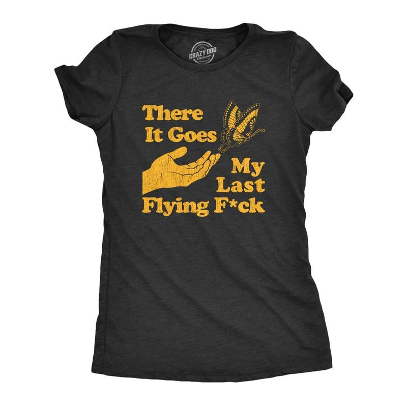 Womens There Goes My Last Flying F*ck T Shirt Funny Sarcastic Tee Funny Womens T Shirts Cute Slimming Top Comfortable Soft Womenswear Funny Sarcastic Top Women's Novelty Tees Black -