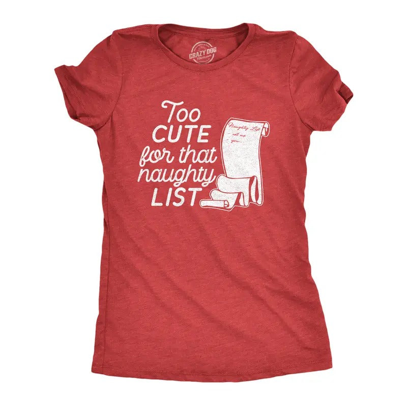 Womens Too Cute for That Naughty List T Shirt Funny Santas Christmas List Graphic Tee for Ladies Funny Womens T Shirts Cute Slimming Top Comfortable Soft Womenswear Christmas Tops for Women Funny Red