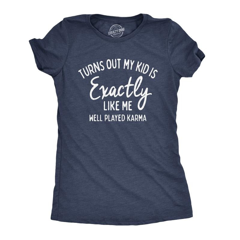 Womens Turns Out My Kid Is Exactly Like Me Well Played Karma T Shirt Funny Womens T Shirts Cute Slimming Top Comfortable Soft Womenswear Women's Novelty Tees Navy