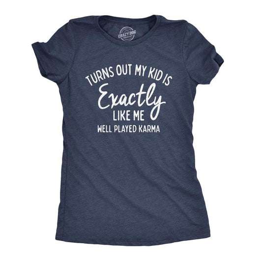 Womens Turns Out My Kid Is Exactly Like Me Well Played Karma T Shirt Funny Womens T Shirts Cute Slimming Top Comfortable Soft Womenswear Women's Novelty Tees Navy