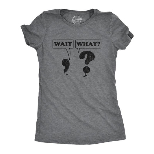 Womens Wait What T Shirt Funny Questioning Punctuation Grammar Graphic Novelty Tee Funny Womens T Shirts Cute Slimming Top Comfortable Soft Womenswear Funny Nerd Top Women's Novelty Tees Dark Grey