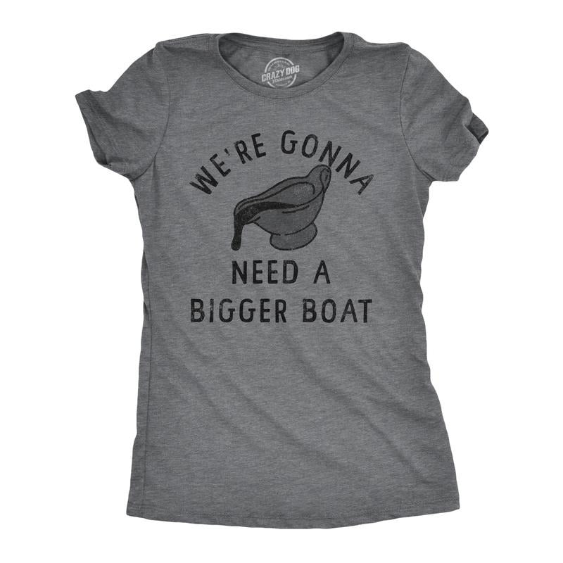 Womens Were Gonna Need A Bigger Boat T Shirt Funny Thanksgiving Dinner Gravy Joke Tee For Ladies Funny Womens T Shirts Cute Slimming Top Comfortable Soft Womenswear Thanksgiving Tops for Women Funny Dark Grey