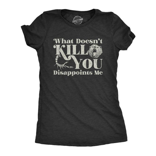 Womens What Doesnt Kill You Disappoints Me Sarcasm T-Shirt Hilarious Saying Joke Funny Womens T Shirts Cute Slimming Top Comfortable Soft Womenswear Funny Sarcastic Top Women's Novelty Tees Black