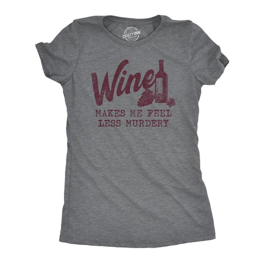 Womens Wine Makes Me Feel Less Murdery T Shirt Funny Drinking Saying Hilarious Quote Cool Top Funny Womens T Shirts Cute Slimming Top Comfortable Soft Womenswear Drinking Tops for Women Funny Wine Top Dark Grey