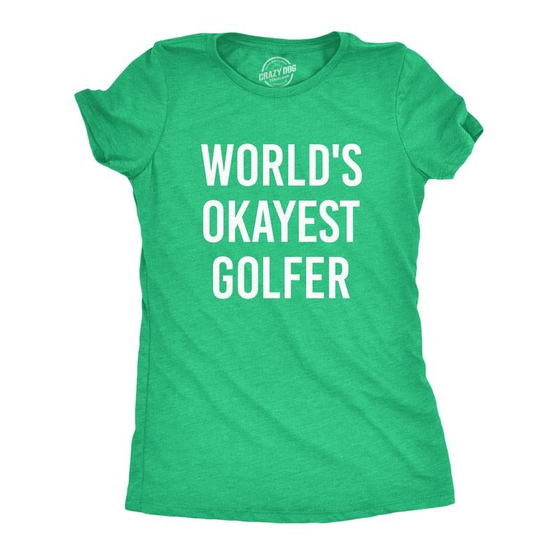 Womens Worlds Okayest Golfer T shirt Funny Golfing Gift for Him Hilarious Golf Funny Womens T Shirts Cute Slimming Top Comfortable Soft Womenswear Funny Golf Top Women's Novelty Tees Green