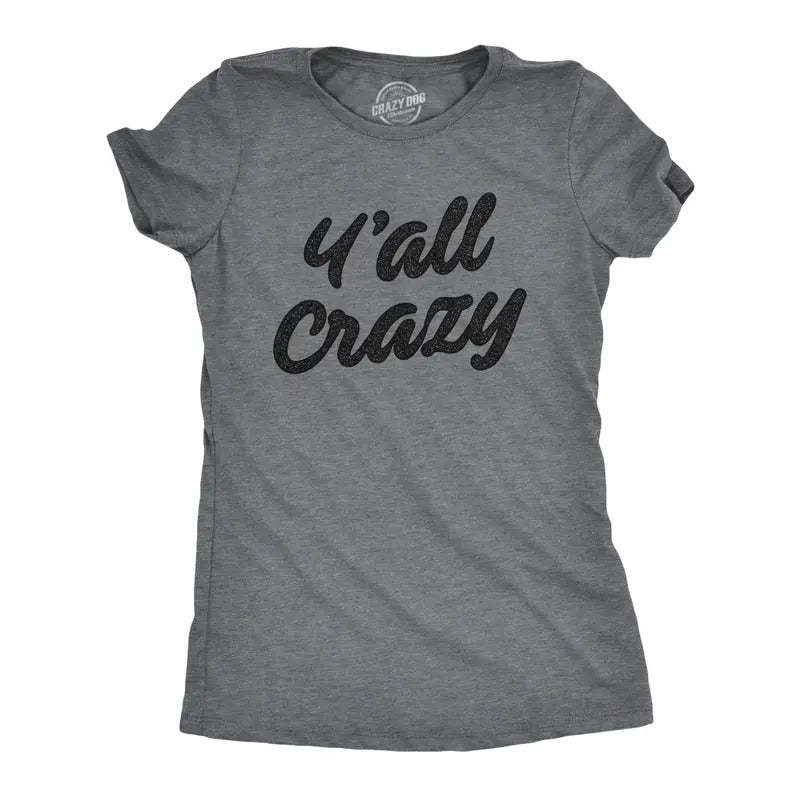 Womens Y'All Crazy T Shirt Funny Nuts Sarcastic Insane Graphic Novelty Tee Funny Womens T Shirts Cute Slimming Top Comfortable Soft Womenswear Funny Sarcastic Top Women's Novelty Tees Dark Grey