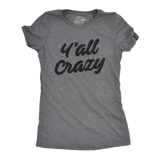Womens Y'All Crazy T Shirt Funny Nuts Sarcastic Insane Graphic Novelty Tee Funny Womens T Shirts Cute Slimming Top Comfortable Soft Womenswear Funny Sarcastic Top Women's Novelty Tees Dark Grey