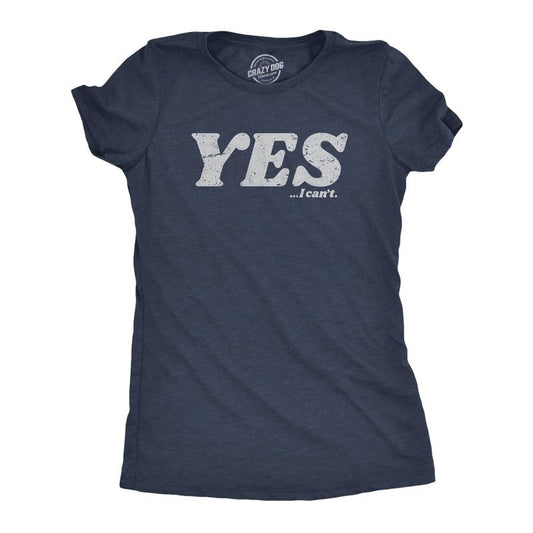 Womens Yes I Cant T Shirt Funny Anti Motivational Joke Tee For Ladies Funny Womens T Shirts Cute Slimming Top Comfortable Soft Womenswear Funny Sarcastic T Shirt Women's Novelty T Shirts Navy - YES