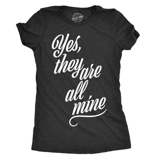 Womens Yes They Are All Mine T Shirt Funny Parenting Mothers Day Tee For Ladies Funny Womens T Shirts Cute Slimming Top Comfortable Soft Womenswear Mother's Day Tops for Women Women's Novelty Tees Black