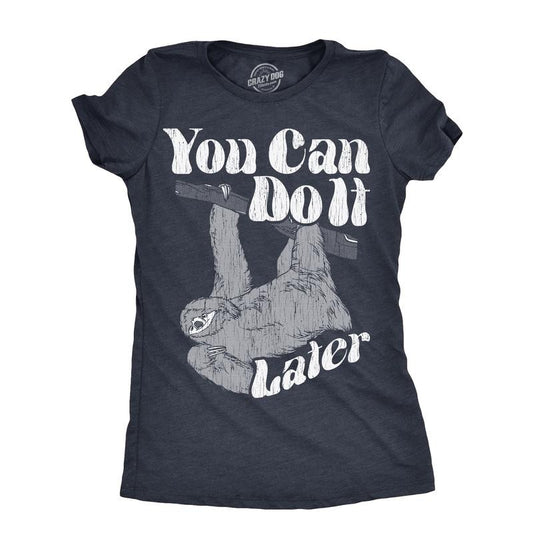 Womens You Can Do It Later T Shirt Funny Lazy Procrastinating Sloth Joke Tee For Ladies Funny Womens T Shirts Cute Slimming Top Comfortable Soft Womenswear Funny Sarcastic T Shirt Women's Novelty T Navy -