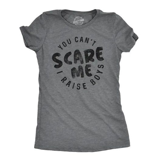 Womens You Cant Scare Me I Raise Boys T shirt Funny Gift for Mom Funny Womens T Shirts Cute Slimming Top Comfortable Soft Womenswear Mother's Day Tops for Women Women's Novelty Tees Dark Grey