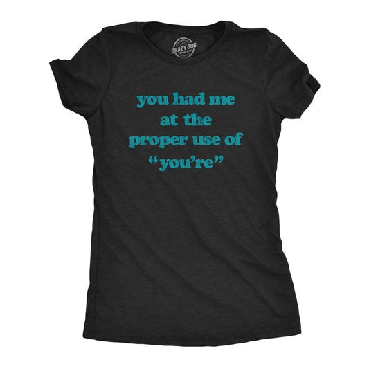 Womens You Had Me At The Proper Use Of You're T Shirt Funny Correcting Grammar Tee Funny Womens T Shirts Cute Slimming Top Comfortable Soft Womenswear Funny Teacher Top Women's Novelty Tees Black