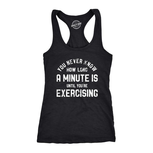 Womens You Never Know How Long A Minute Is Until Youre Exercising Fitness Tank Funny Workout Joke Tee for Ladies Funny Racerback Tank Black -