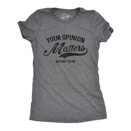Womens Your Opinion Matters But Not to Me T Shirt Funny Sarcastic Novelty Tee Funny Womens T Shirts Cute Slimming Top Comfortable Soft Womenswear Sarcastic Tops for Women Funny Introvert Top Women's Dark Grey