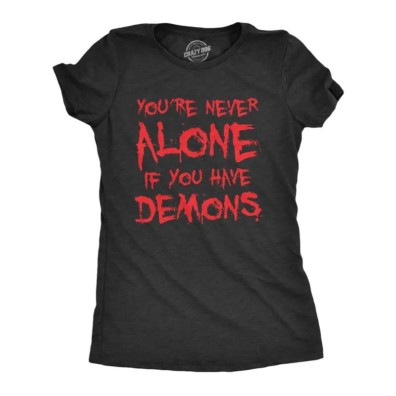 Womens Youre Never Alone If You Have Demons T Shirt Funny Spooky Creepy Demonic Tee For Ladies Funny Womens T Shirts Cute Slimming Top Comfortable Soft Womenswear Funny Sarcastic T Shirt Women's Black -