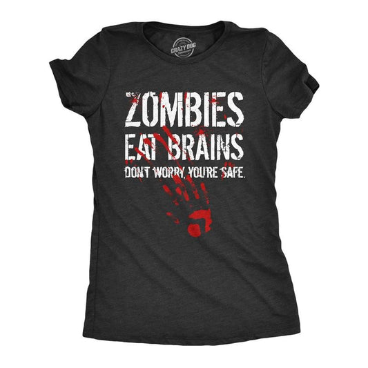 Womens Zombies Eat Brains Dont Worry Youre Safe T Shirt Funny Sarcasm Cool Graphic Tee Funny Womens T Shirts Cute Slimming Top Black
