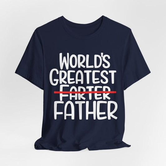 World Greatest Farter I mean Father T Shirt Funny - Fathers Day Gift - Husband Shirt Humor Gift for Men - Funny Dad Shirt Father Shirt Hoodie, T-shirt and sweater