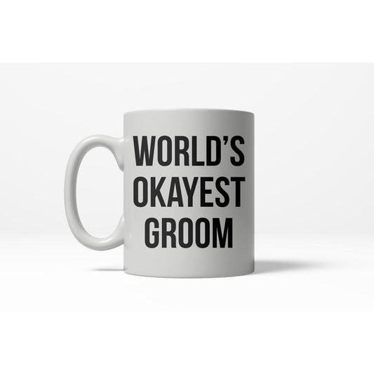 Worlds Okayest Groom Funny Fiance Wedding Ceramic Coffee Drinking Mug 11oz Cup Funny Coffee Mugs Ceramic Printed Drinkware Cup