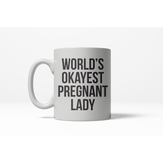 Worlds Okayest Pregnant Lady Funny Expecting Mother Ceramic Coffee Drinking Mug 11oz Cup Funny Coffee Mugs Ceramic Printed Drinkware Cup