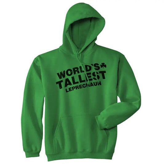 Worlds Tallest Leprechaun Hoodie Funny Sarcastic Saint Patricks Day Sweatshirt Funny Hoodies Saint Patrick's Day Hoodie Novelty Green